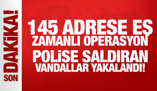 İstanbul'da 145 adrese eş zamanlı operasyon: 106 şüpheli yakalandı