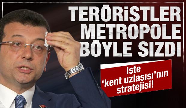 İşte 'kent uzlaşısı'nın stratejisi! Teröristler metropole CHP ile sızdı