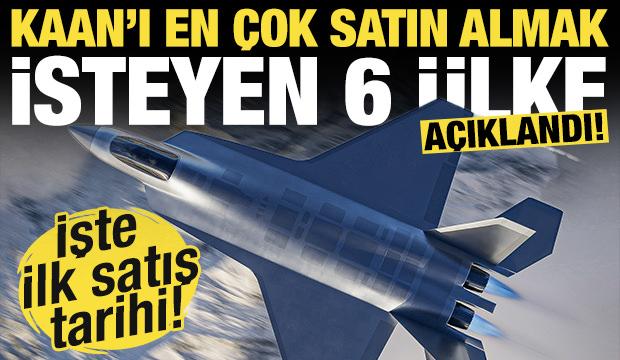 KAAN'ı en çok satın almak isteyen 6 ülke belli oldu! Satış için sıraya girdiler...