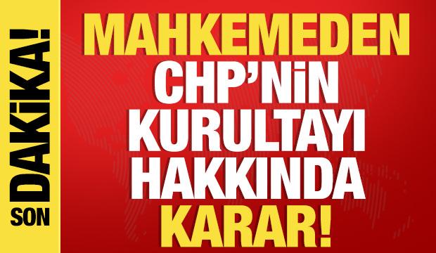 Mahkemeden CHP'nin kurultayı hakkında karar