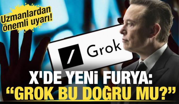 X'de yeni tehlike: "Grok bu doğru mu?"