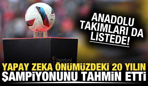 Yapay zeka Süper Lig'de önümüzdeki 20 yılın şampiyonunu belirledi