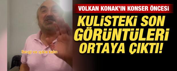 Volkan Konak'ın konser öncesi kulisteki son görüntüleri ortaya çıktı!