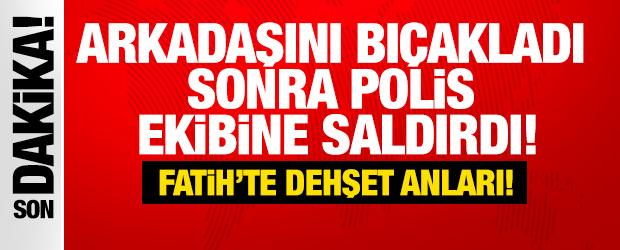 Arkadaşını bıçakladı sonra polis ekibine de saldırdı!