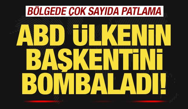 ABD savaş uçakları ülkenin başkentini bombaladı! Bölgede çok sayıda patlama...