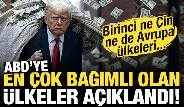 ABD'ye en çok bağımlı olan ülkeler açıklandı! Birinci ne Çin ne de Avrupa ülkeleri...