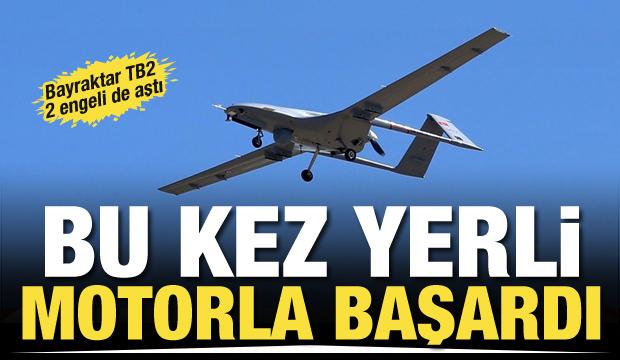 Bayraktar TB2, bu kez yerli motorla başardı