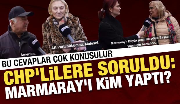 CHP'lilere sorulan 'Marmaray' sorusuna çok konuşulacak cevaplar!
