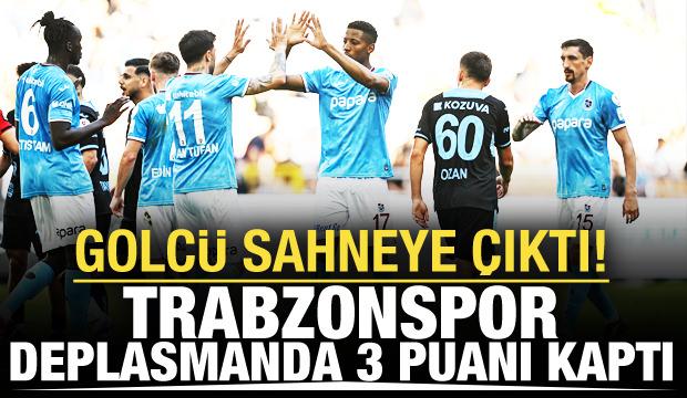 Golcü sahneye çıktı! Trabzonspor deplasmanda 3 puanı kaptı