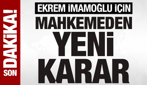 SON DAKİKA: Ekrem İmamoğlu'nun tutukluğu ile ilgili kritik karar