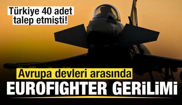 Türkiye 40 adet talep etmişti! Avrupa devleri arasında Eurofighter gerilimi!