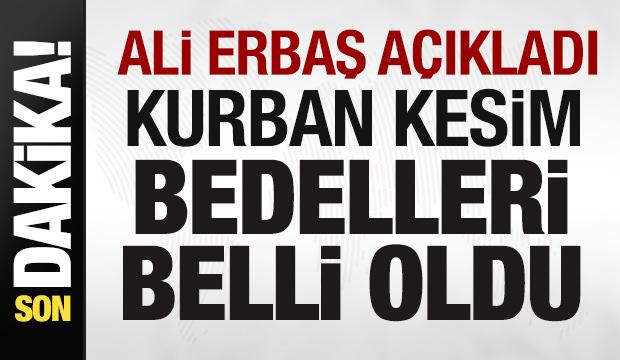 Ali Erbaş açıkladı! Kurban kesim bedelleri belli oldu