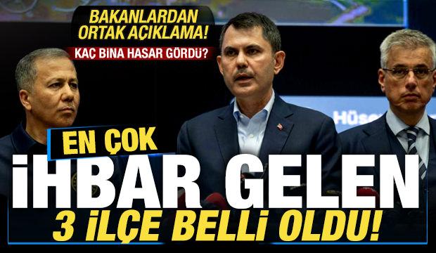 Bakanlardan ortak açıklama! İstanbul'da kaç bina hasar gördü? En çok ihbar gelen 3 ilçe...