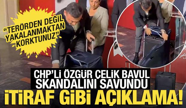CHP'li Özgür Çelik bavul skandalını savundu! İtiraf gibi açıklama