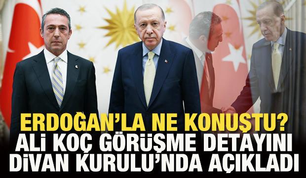 Cumhurbaşkanı Erdoğan'la ne konuştu? Ali Koç görüşmenin detayını açıkladı