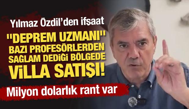 "Deprem uzmanı" bazı profesörlerden sağlam dediği bölgede villa satışı! Özdil'den ifşaat