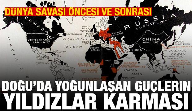 Doğu'da yoğunlaşan güçlerin yıldızlar karması (Birinci Dünya Savaşı öncesi ve sonrası)