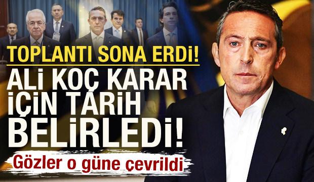 Fenerbahçe'de toplantı sona erdi! Ali Koç, kararı için tarih belirledi
