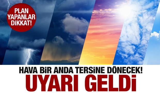 Hava bir anda tersine dönecek! Meteoroloji'den son dakika uyarısı