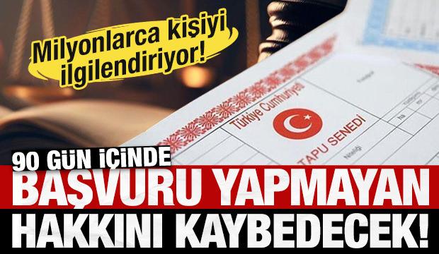 Hisseli tapusu olanlar dikkat! 90 gün içinde başvurmayan hakkını kaybedecek!