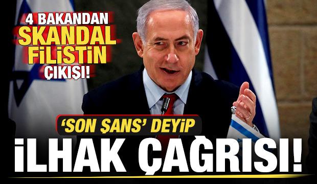 İsrailli 4 bakandan skandal Filistin çıkışı! 'Son şans' deyip ilhak çağrısı