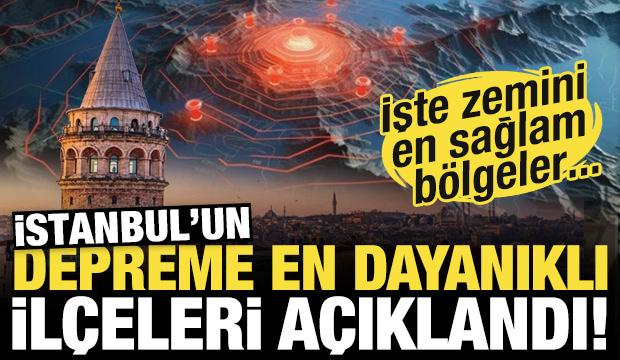 İstanbul'un depreme en dayanıklı ilçeleri açıklandı! İşte zemini sağlam bölgeler...