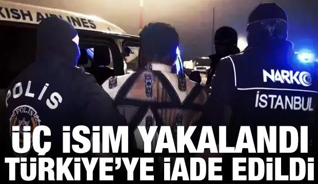 Kırmız bültenle aranan üç isim yakalandı, Türkiye'ye iade edildi
