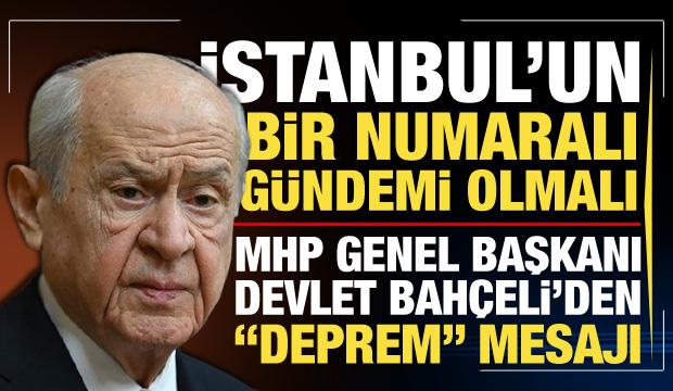 MHP lideri Bahçeli: İstanbul’un bir numaralı gündemi deprem olmalıdır