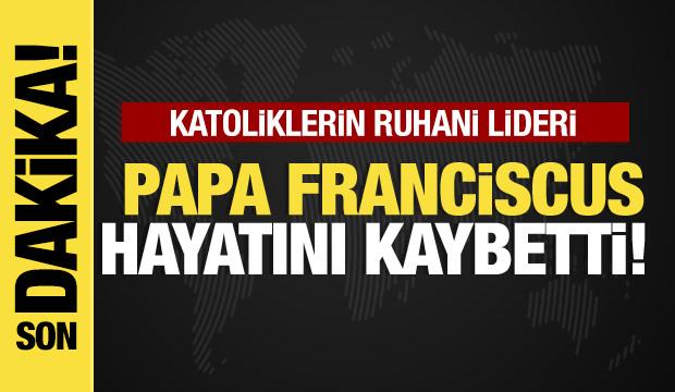 Son dakika...Papa Franciscus hayatını kaybetti!