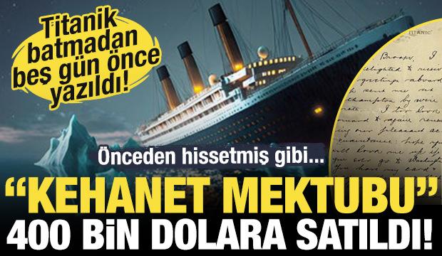 Titanik batmadan beş gün önce yazıldı! 'Kehanet mektubu' 400 bin dolara satıldı!