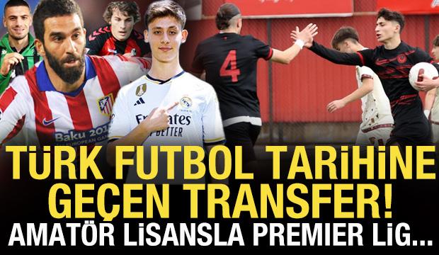 Türk futbol tarihine geçen transfer! Amatör lisansla Premier Lig'e gitti