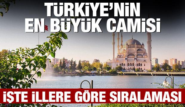 Türkiye'nin en büyük camisi! İşte illere göre en büyük camiler