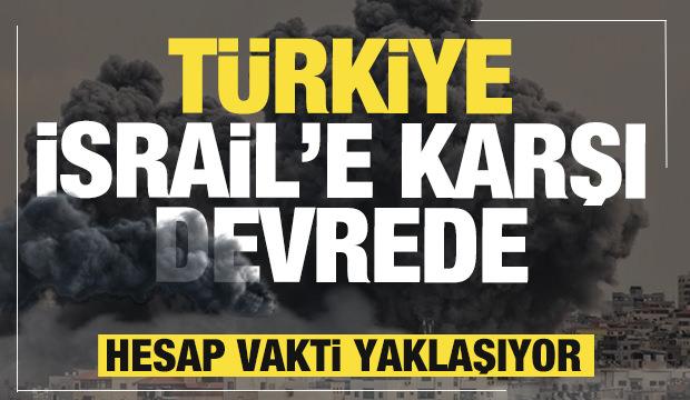 Türrkiye İsrail'e karşı devrede! Hesap vakti yaklaşıyor