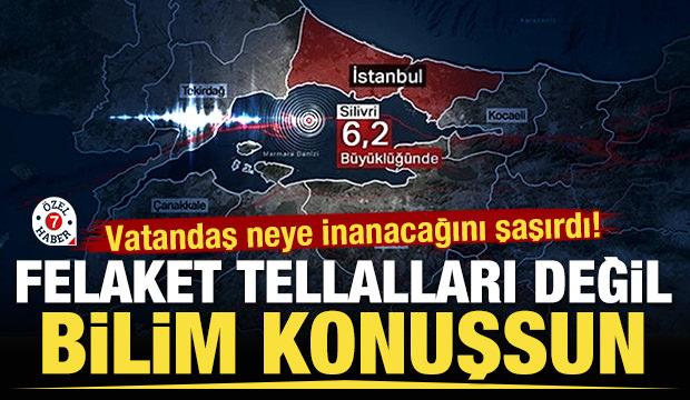 Vatandaş neye inanacağını şaşırdı! Felaket tellalları değil bilim konuşsun