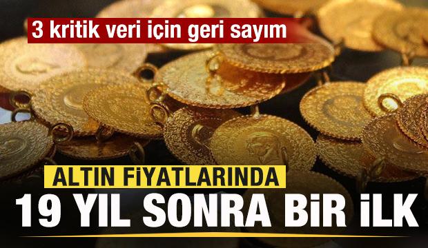 Altın fiyatlarında 19 yıl sonra bir ilk! 3 kritik veri için geri sayım