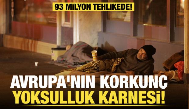 Avrupa'nın korkunç yoksulluk karnesi... 93 milyon tehlikede!