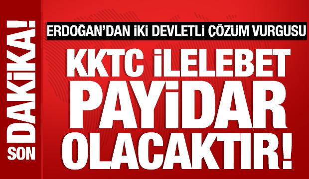 Cumhurbaşkanı Erdoğan: KKTC ilelebet payidar olacak!