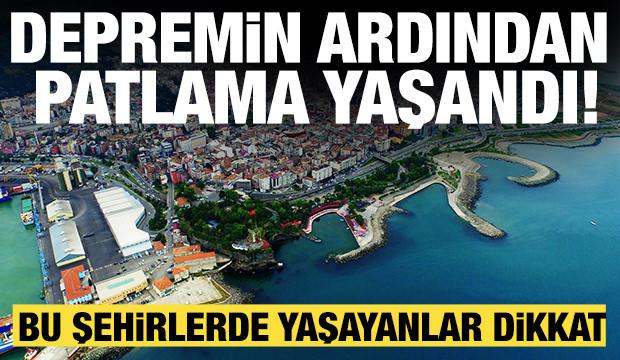 Depremin ardından bu illerde patlama yaşandı! Bu şehirlerde yaşayanlar dikkat