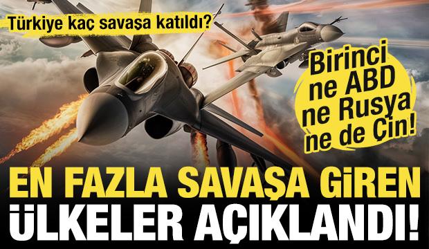 En fazla savaşa giren ülkeler açıklandı! Türkiye kaç savaşa katıldı?