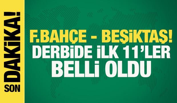 Fenerbahçe - Beşiktaş! İlk 11'ler