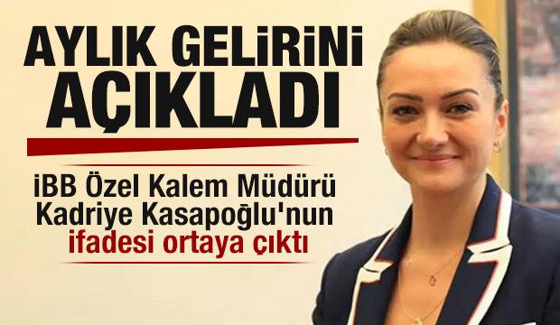 İBB Özel Kalem Müdürü Kadriye Kasapoğlu'nun ifadesi ortaya çıktı, aylık gelirini açıkladı
