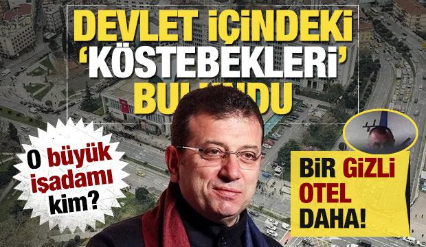 İmamoğlu soruşturmasında derin bağlantılar: Köstebekler bulundu! Oteli gizli üs yapmışlar