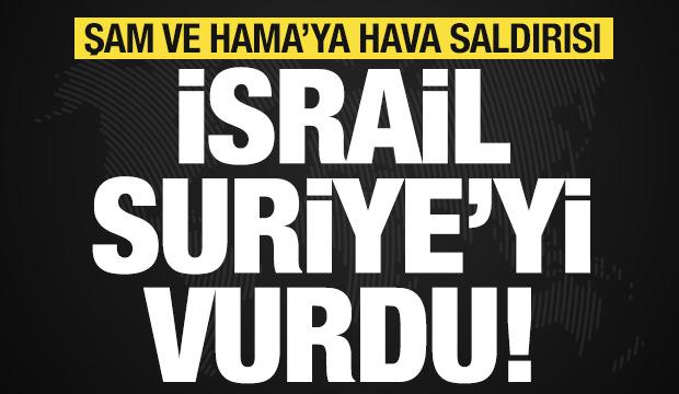 İsrail, Şam ve Hama'ya hava saldırısı düzenledi!