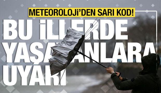 Meteoroloji’den sarı kod! Bu illerde yaşayanlara uyarı
