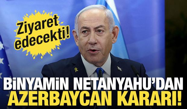 Netanyahu'dan Azerbaycan kararı!
