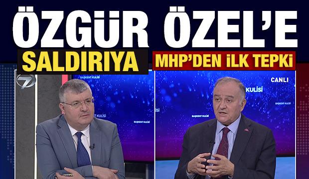 Özgür Özel'e saldırıya MHP'den ilk tepki!