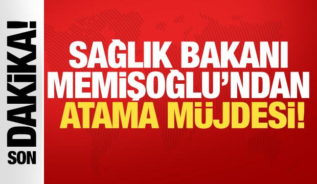 Sağlık Bakanı Memişoğlu'ndan atama müjdesi
