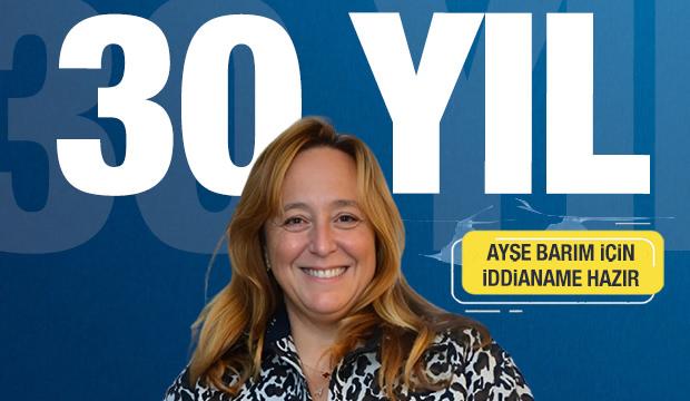 Son dakika: Ayşe Barım hakkında istenen ceza belli oldu!