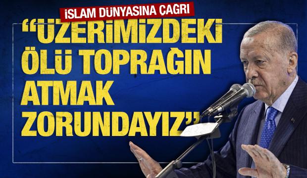 SON DAKİKA: Erdoğan: 'Üzerimizdeki ölü toprağını bir an evvel atmak zorundayız'