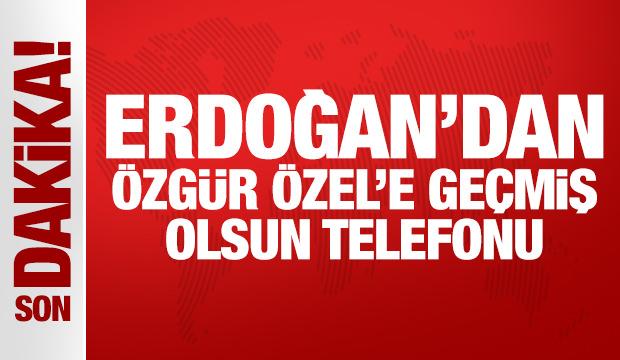 Son Dakika: Erdoğan'dan Özgür Özel'e geçmiş olsun telefonu